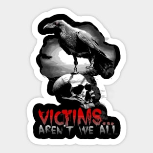 Eric Draven Victims Aren't We All Sticker